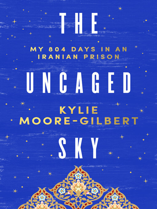 Title details for The Uncaged Sky by Kylie Moore-Gilbert - Available